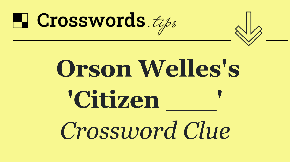 Orson Welles's 'Citizen ___'
