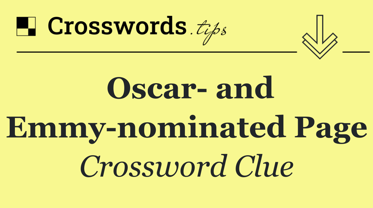 Oscar  and Emmy nominated Page