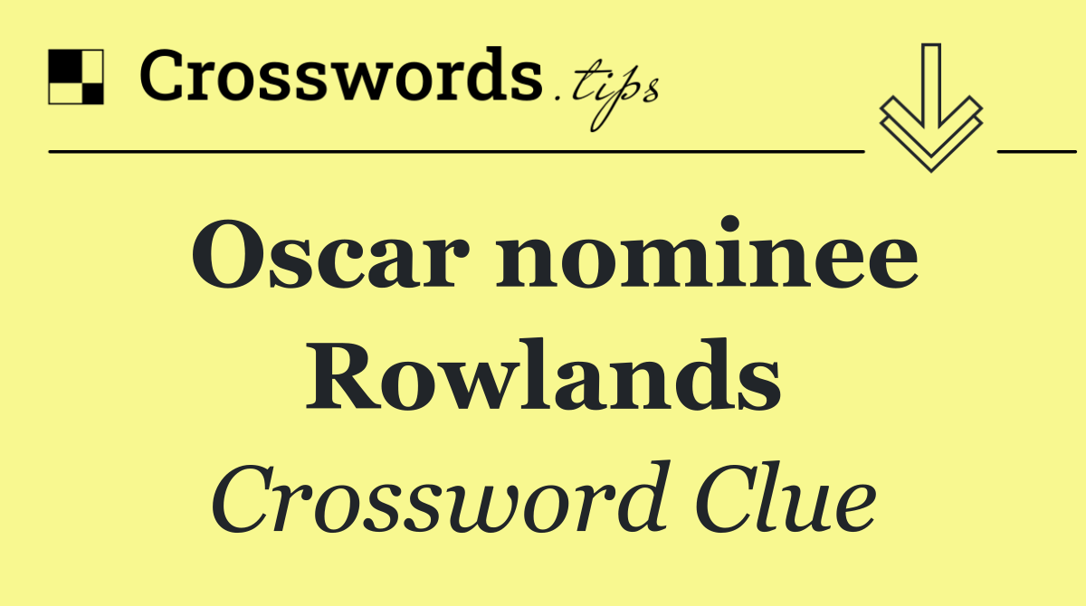 Oscar nominee Rowlands