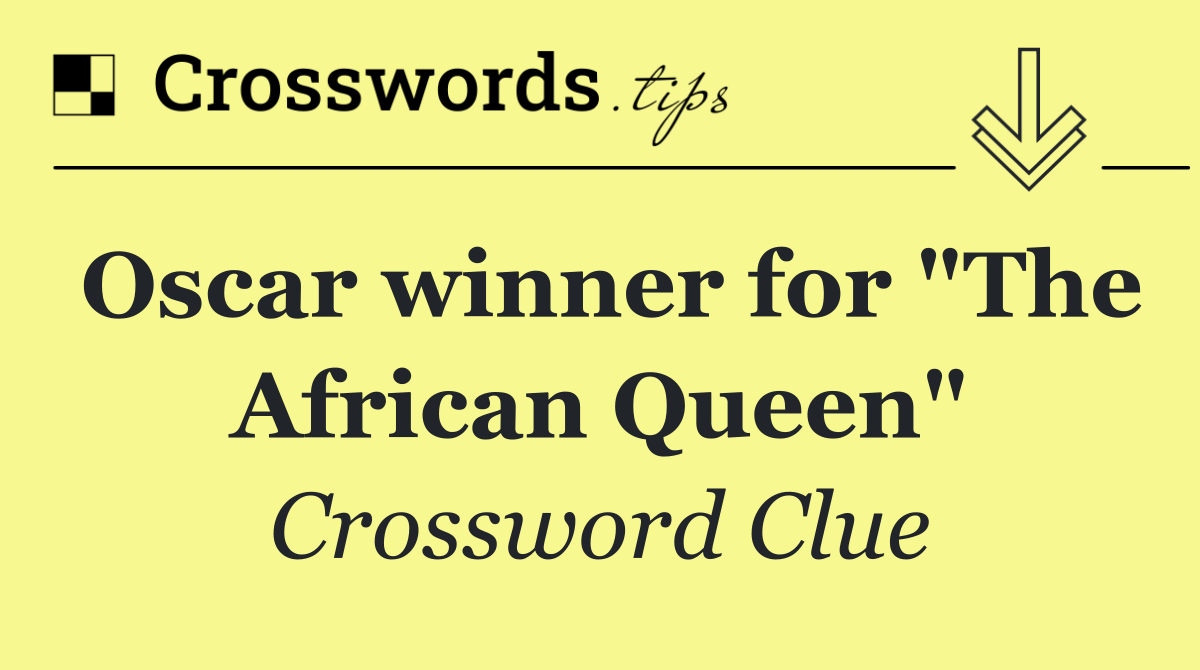Oscar winner for "The African Queen"