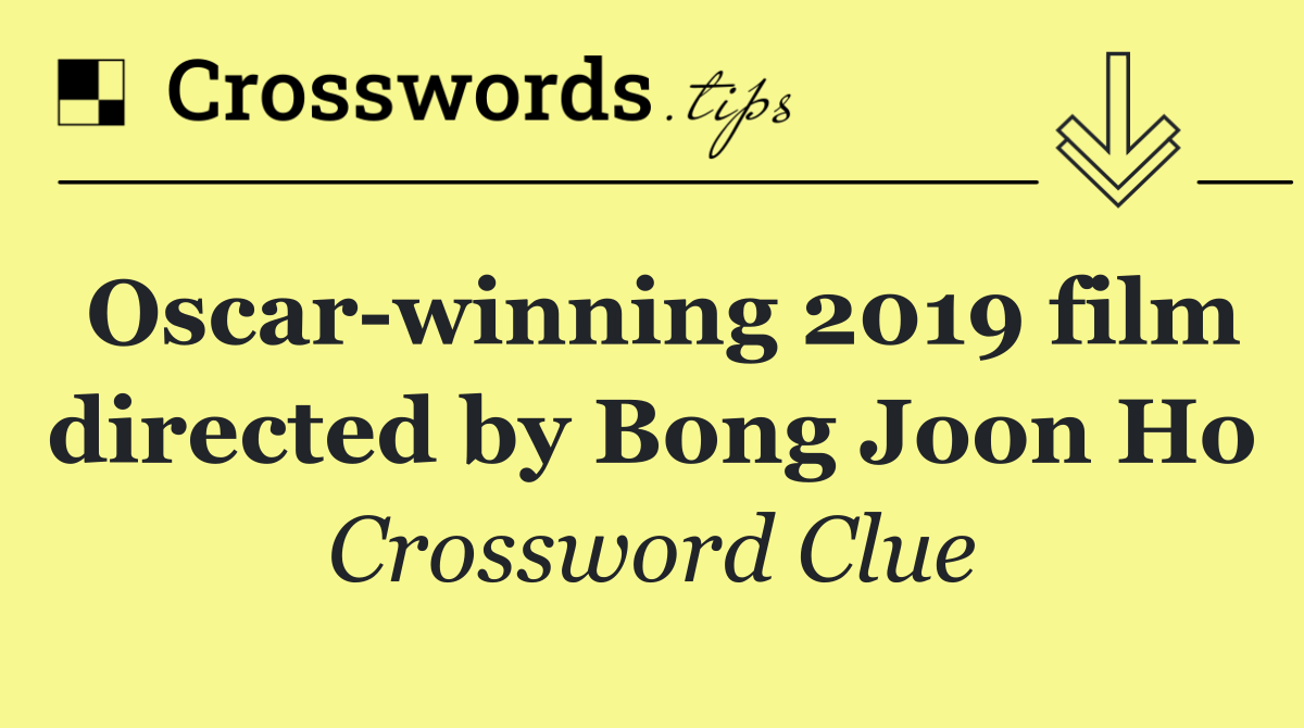 Oscar winning 2019 film directed by Bong Joon Ho