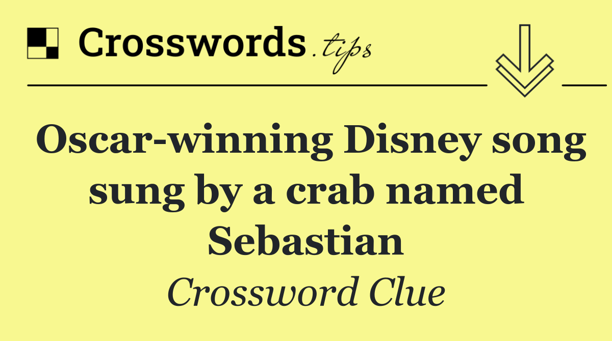 Oscar winning Disney song sung by a crab named Sebastian