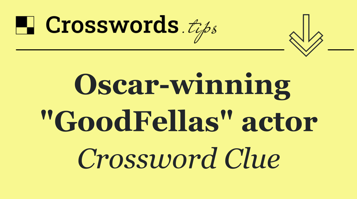 Oscar winning "GoodFellas" actor