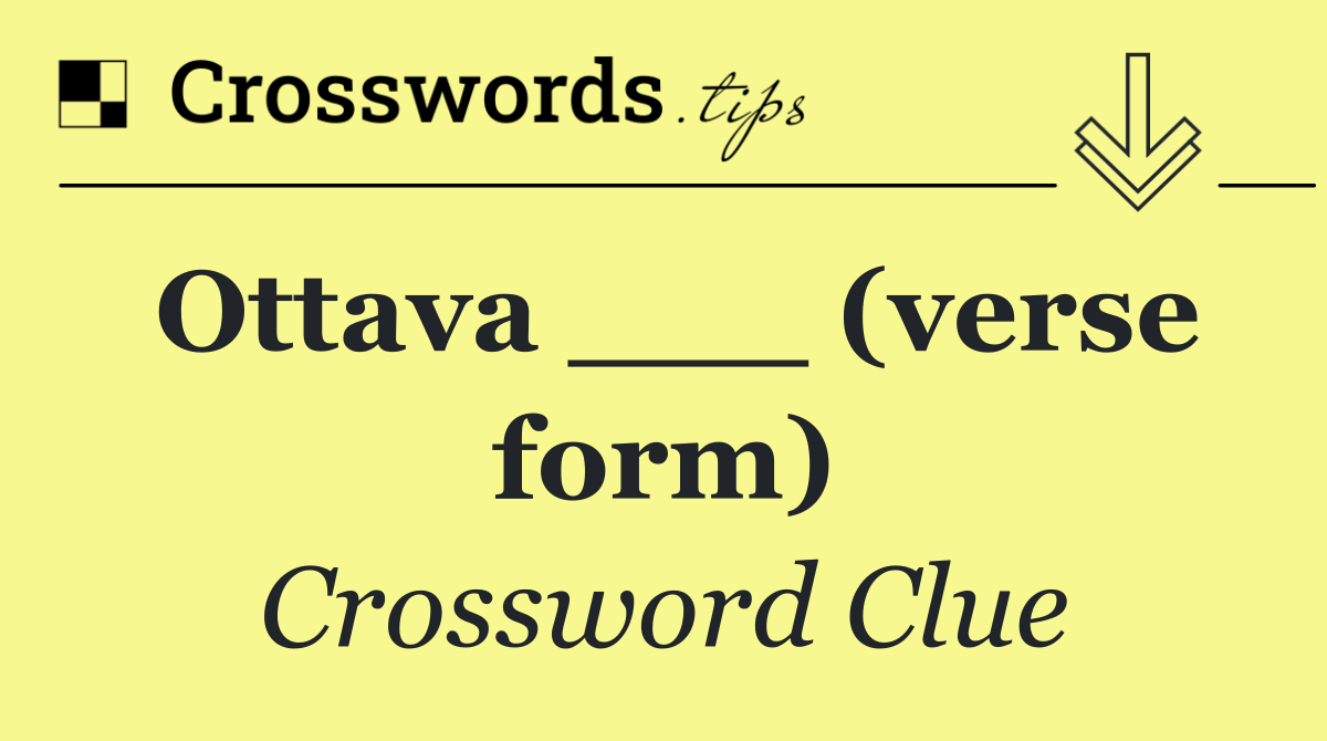 Ottava ___ (verse form)