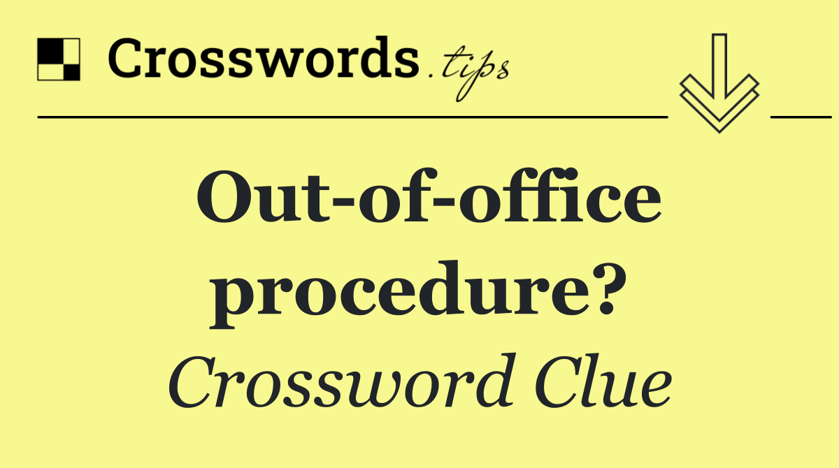 Out of office procedure?
