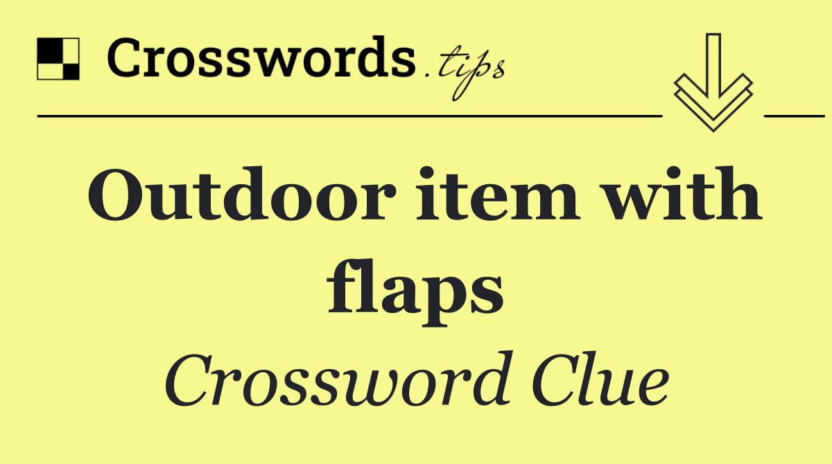 Outdoor item with flaps