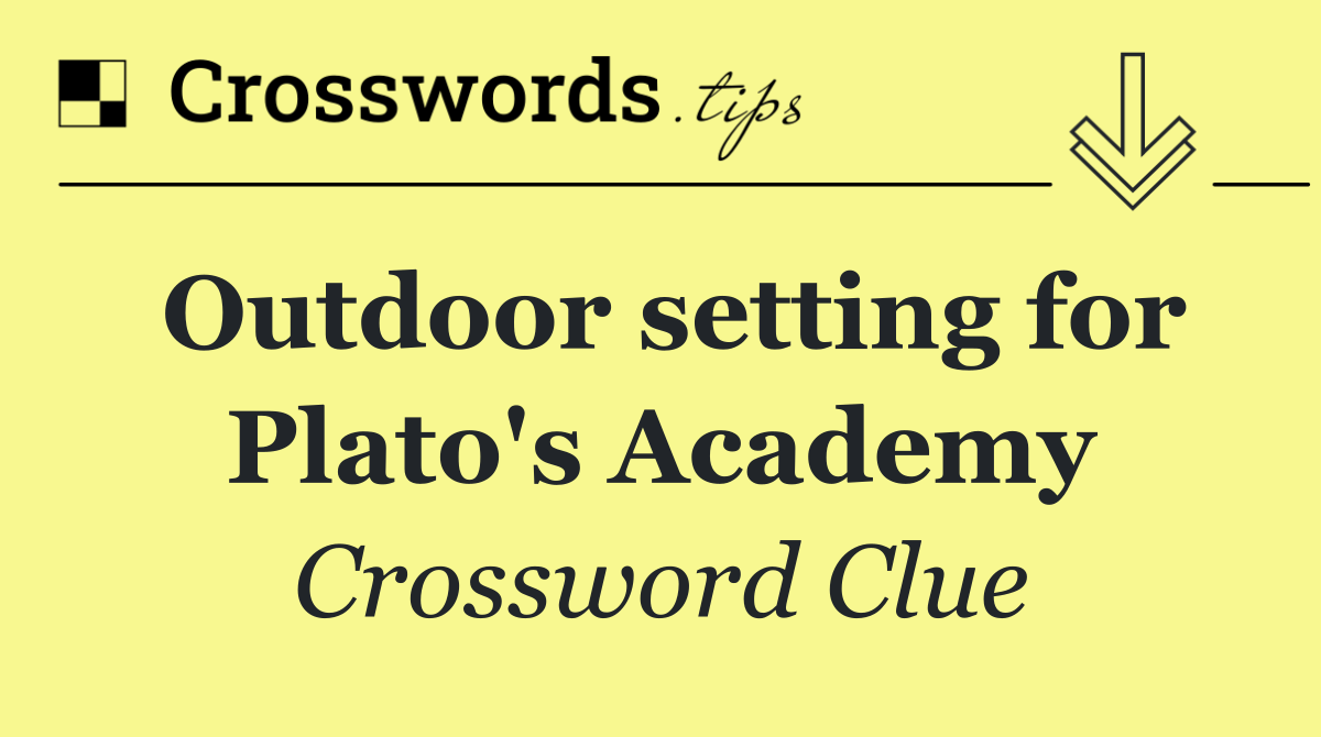 Outdoor setting for Plato's Academy
