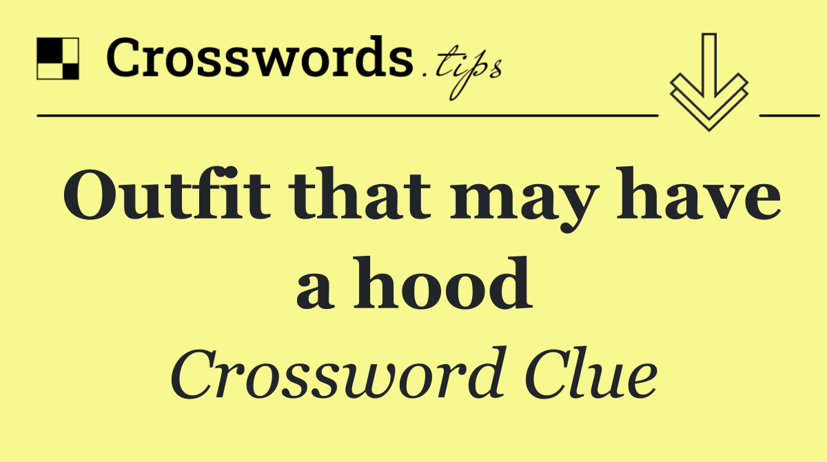 Outfit that may have a hood