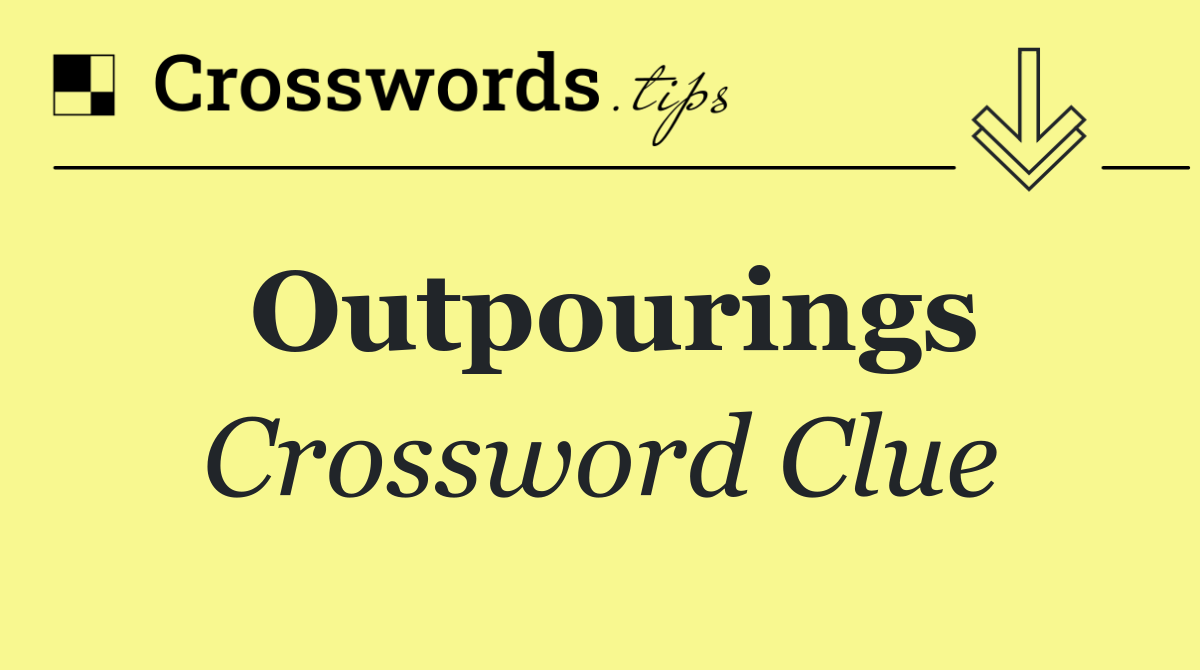 Outpourings