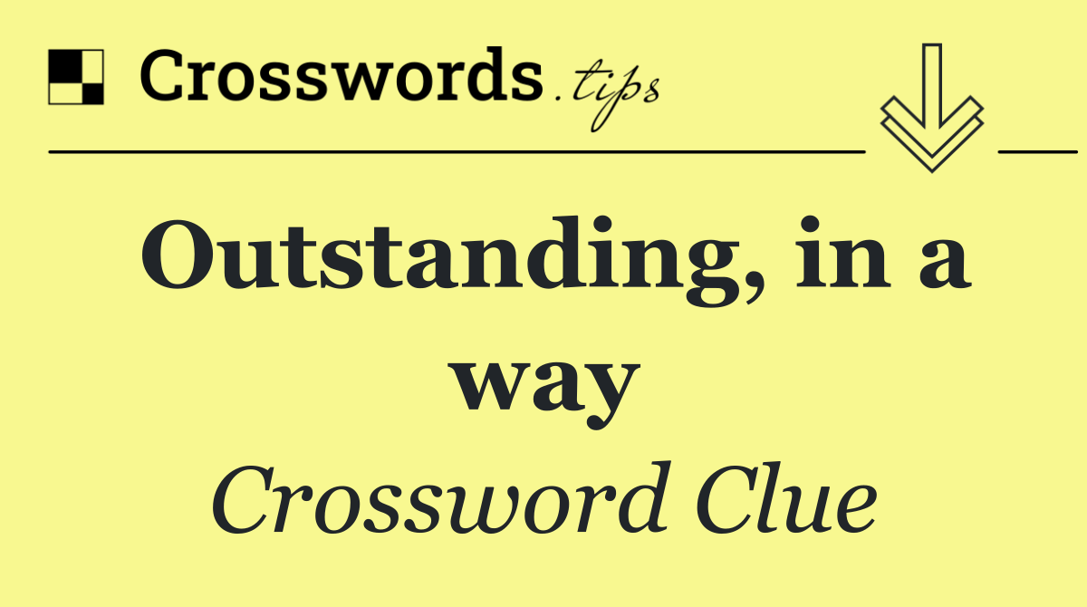 Outstanding, in a way
