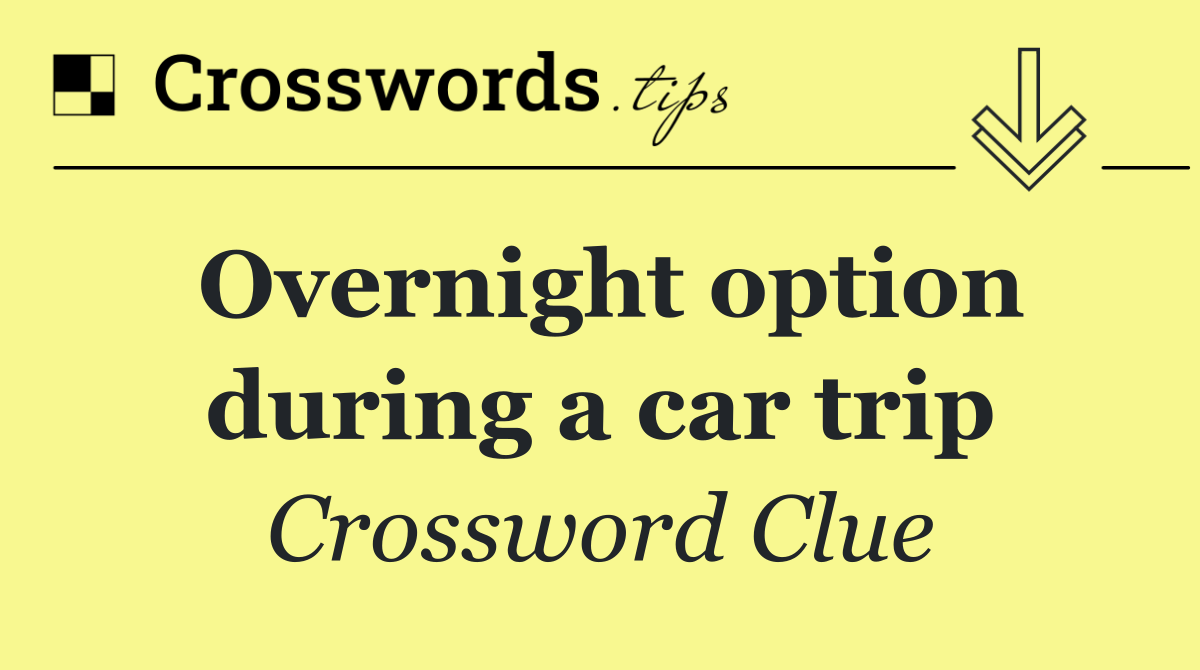 Overnight option during a car trip