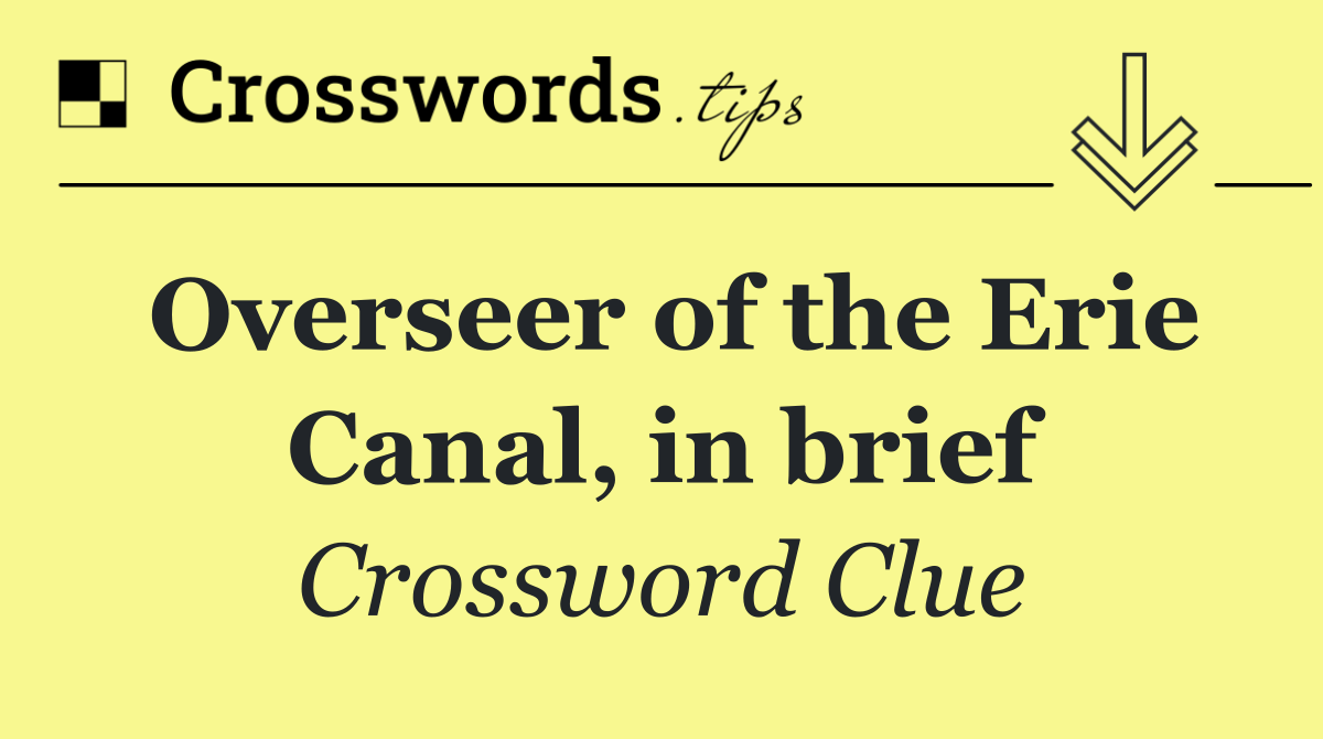 Overseer of the Erie Canal, in brief
