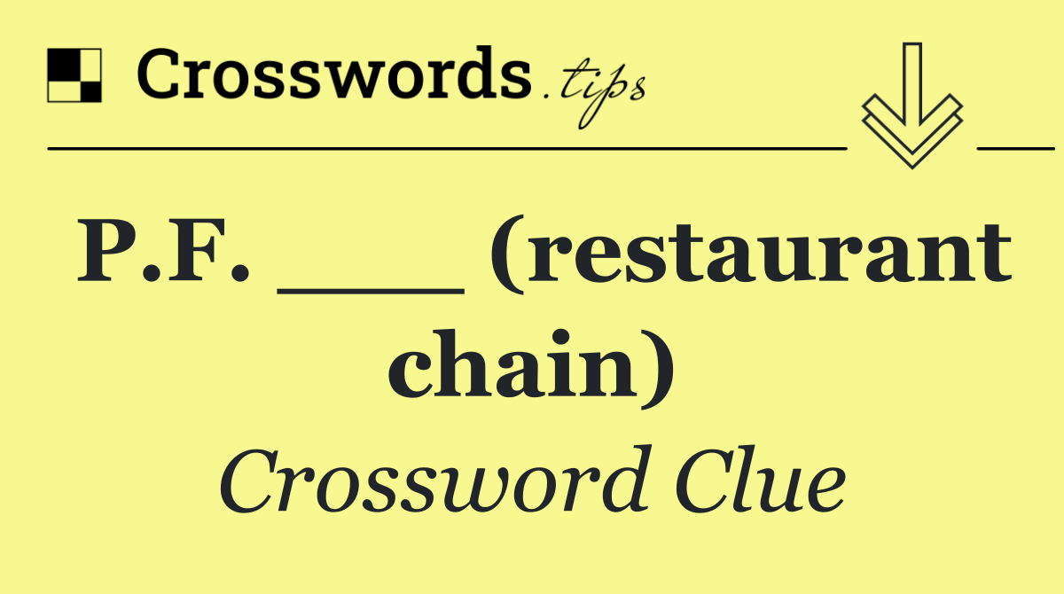 P.F. ___ (restaurant chain)