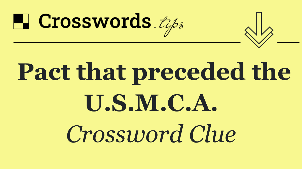 Pact that preceded the U.S.M.C.A.