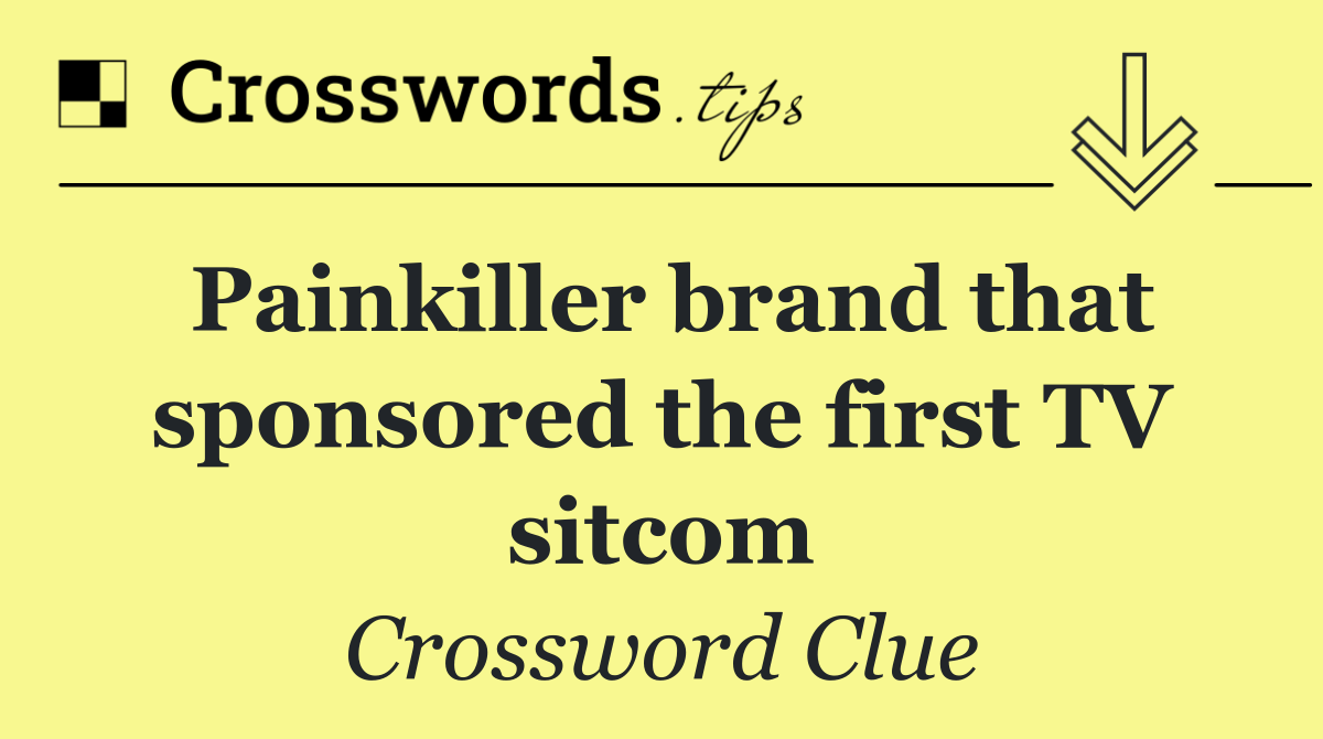 Painkiller brand that sponsored the first TV sitcom