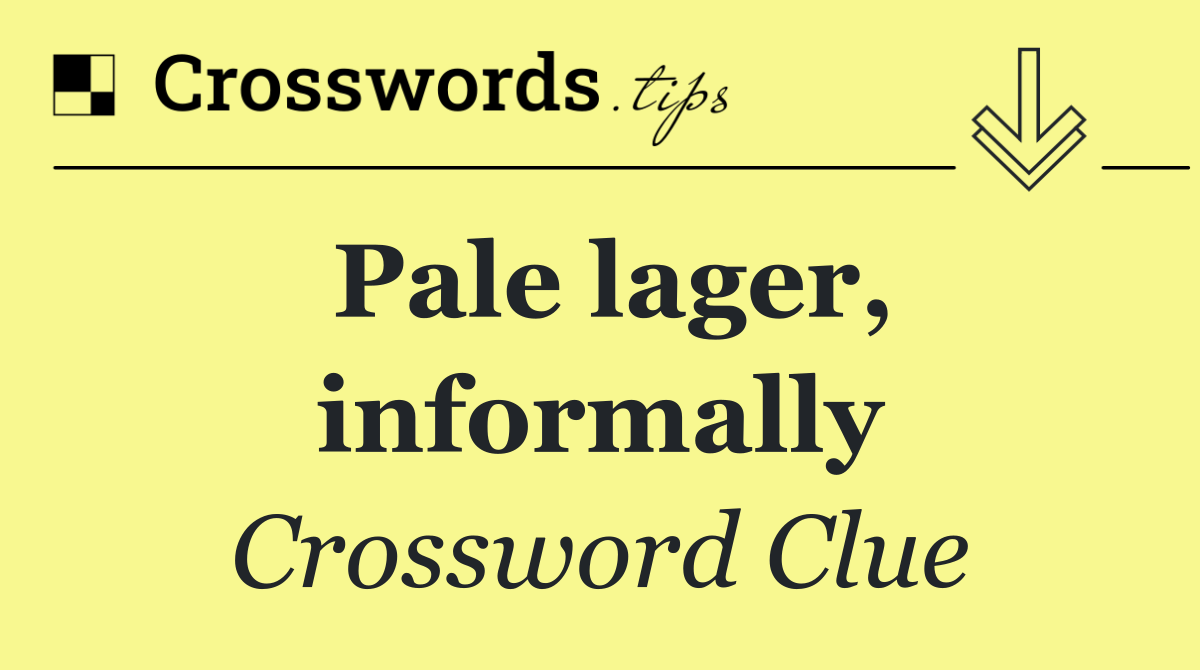 Pale lager, informally
