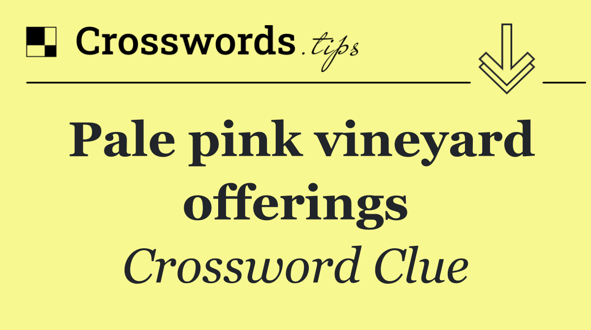 Pale pink vineyard offerings