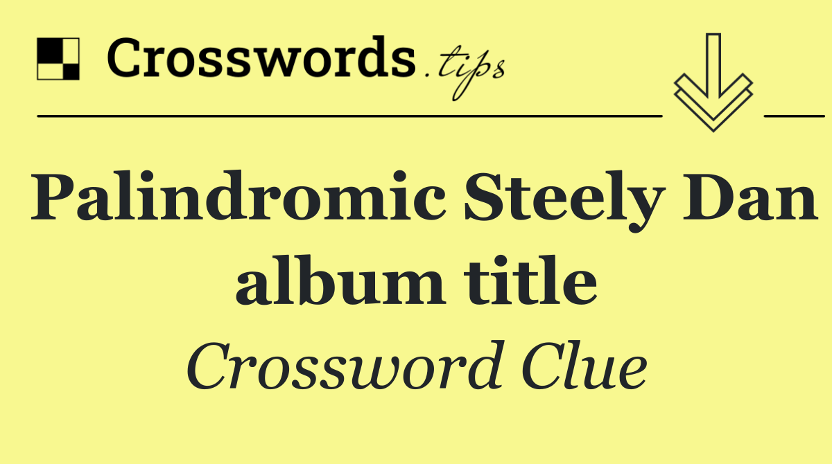 Palindromic Steely Dan album title