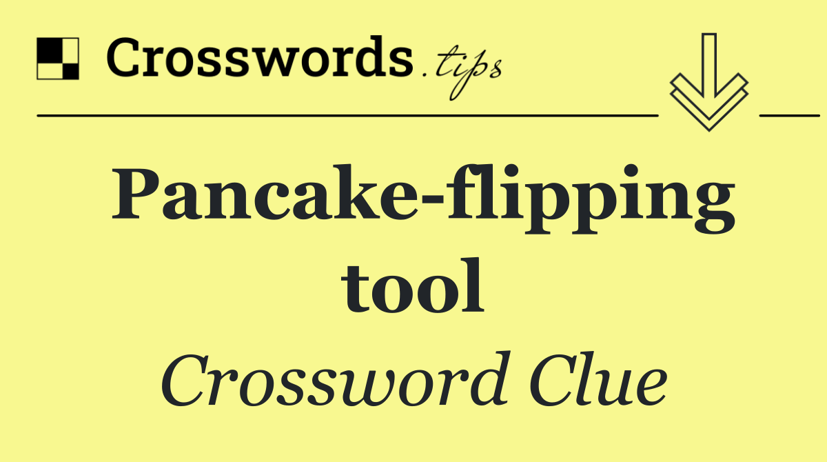 Pancake flipping tool