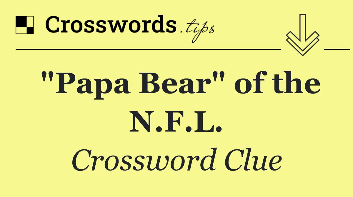 "Papa Bear" of the N.F.L.