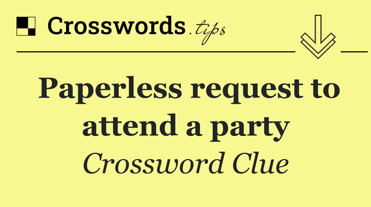 Paperless request to attend a party