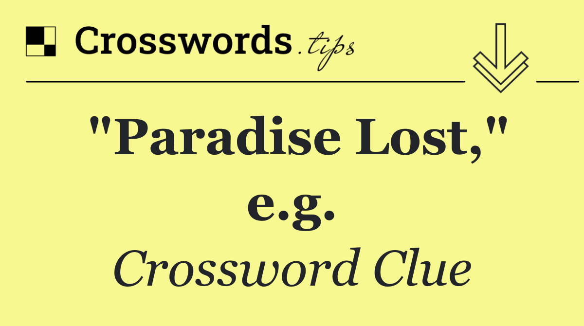 "Paradise Lost," e.g.