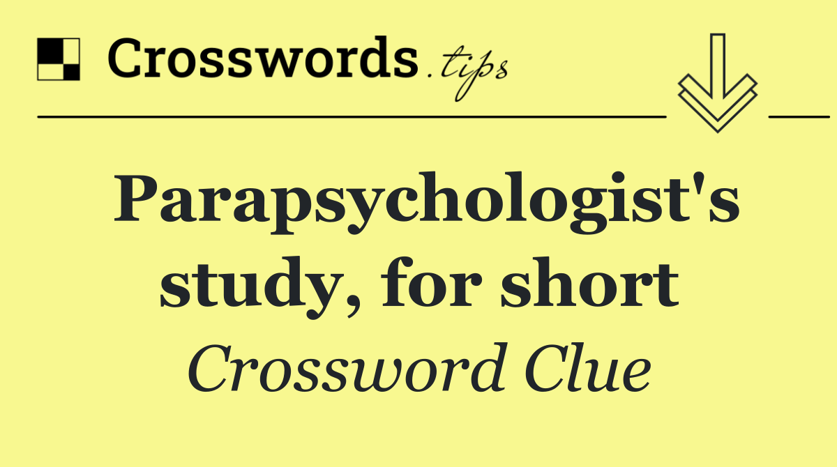 Parapsychologist's study, for short