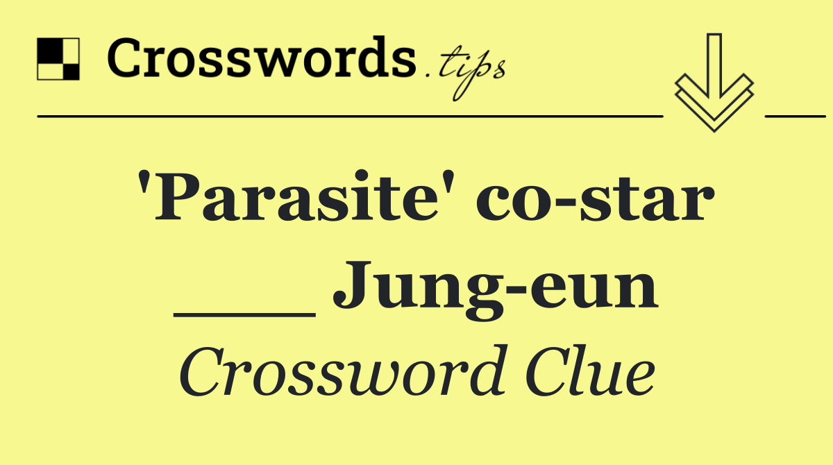 'Parasite' co star ___ Jung eun