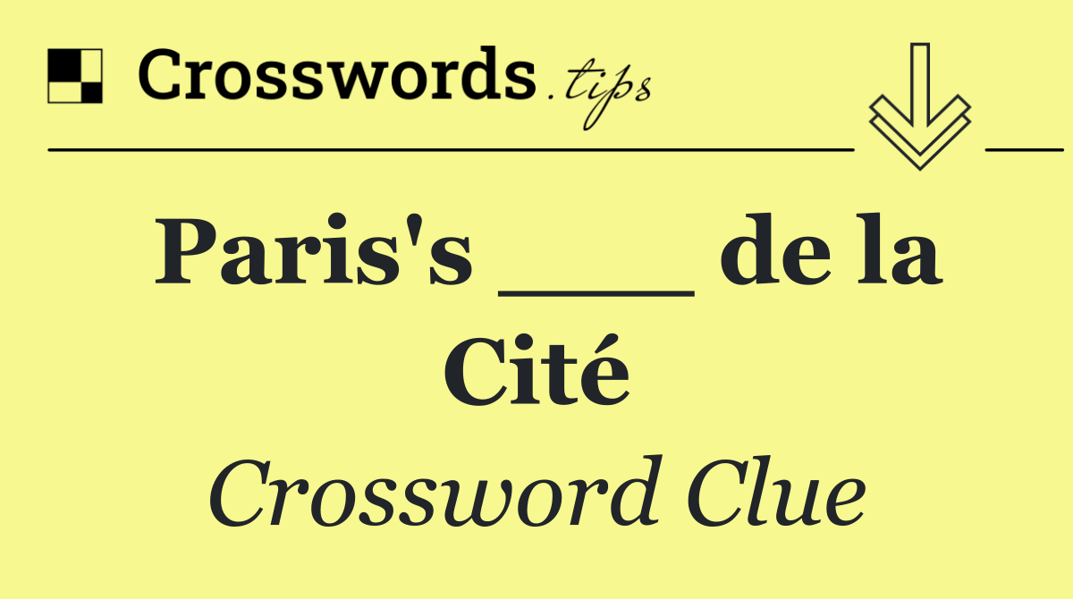 Paris's ___ de la Cité