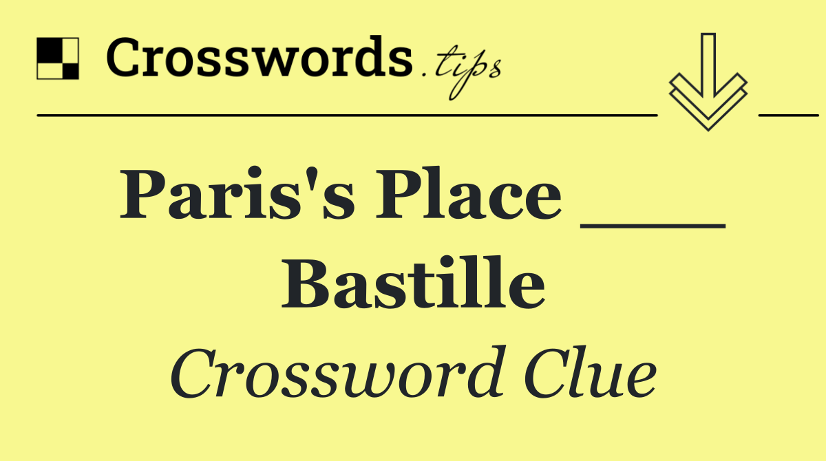 Paris's Place ___ Bastille