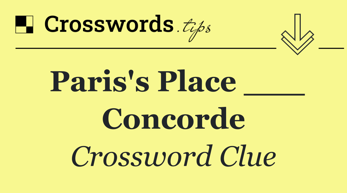 Paris's Place ___ Concorde