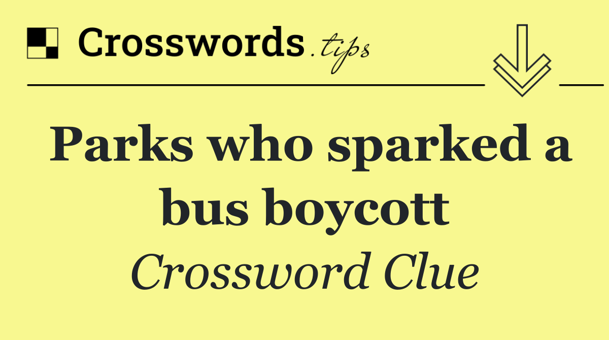 Parks who sparked a bus boycott