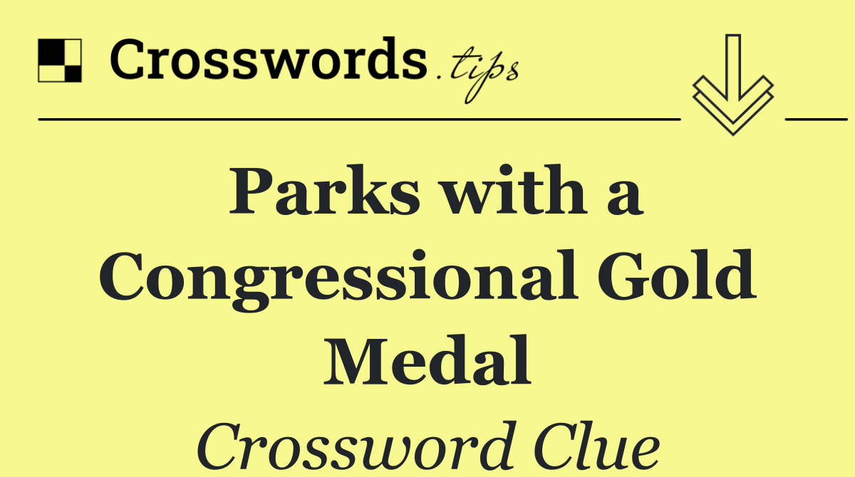 Parks with a Congressional Gold Medal