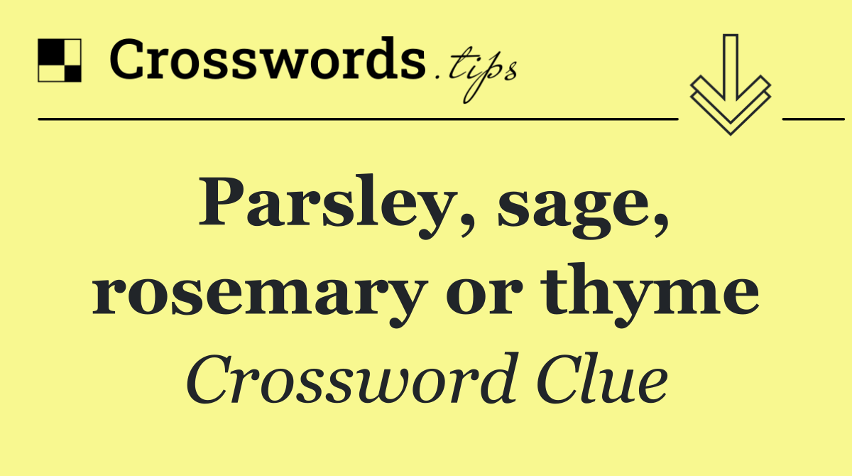 Parsley, sage, rosemary or thyme
