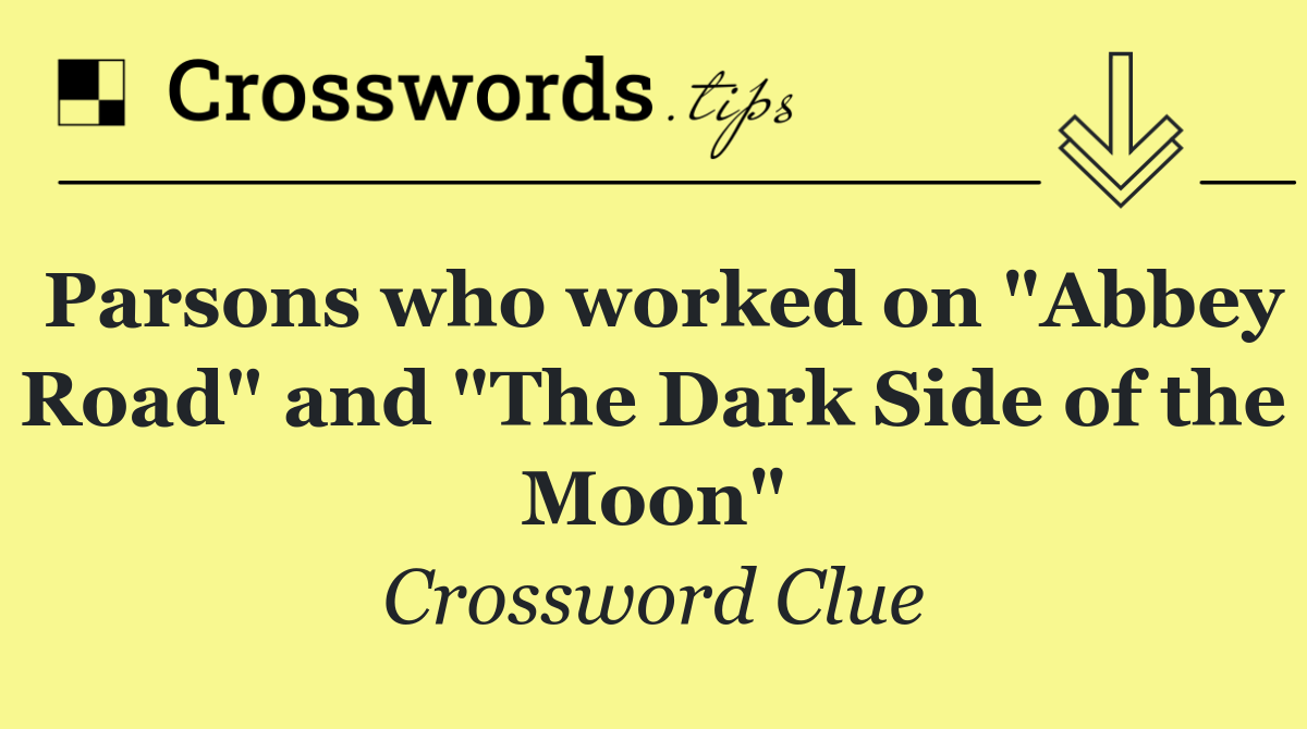 Parsons who worked on "Abbey Road" and "The Dark Side of the Moon"