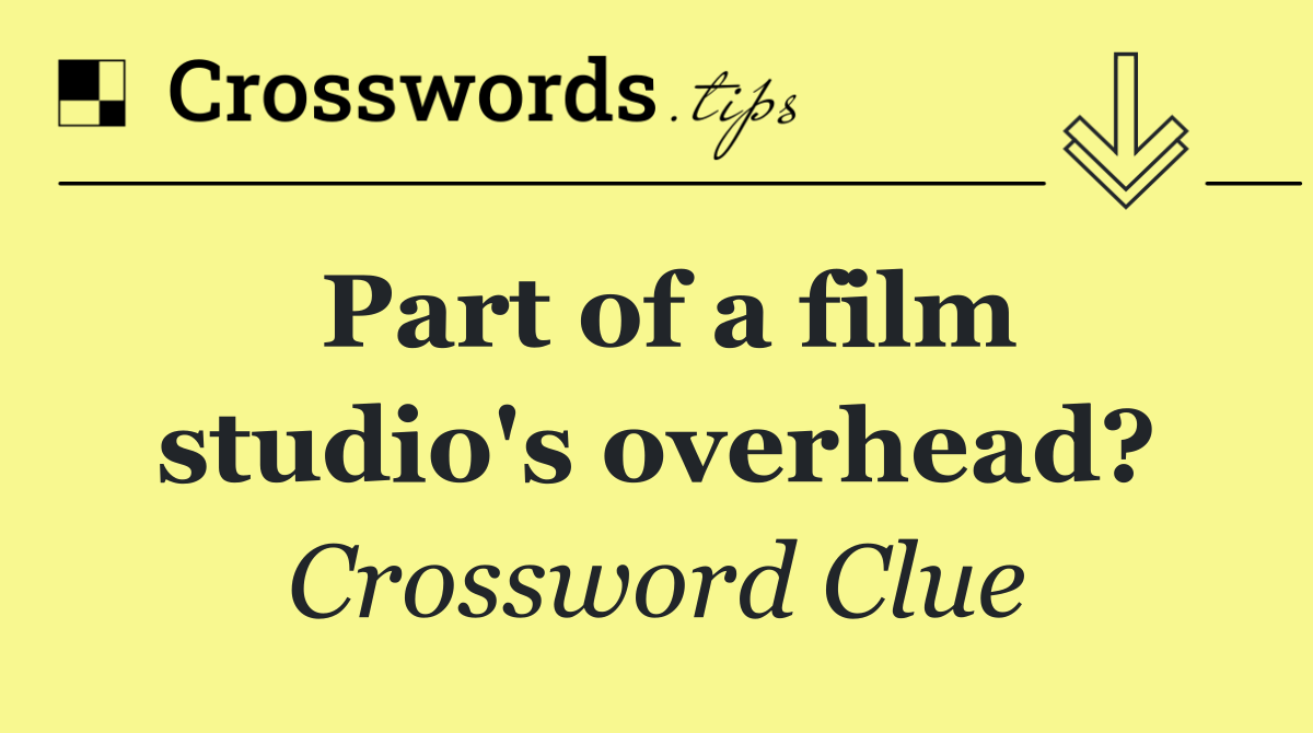 Part of a film studio's overhead?