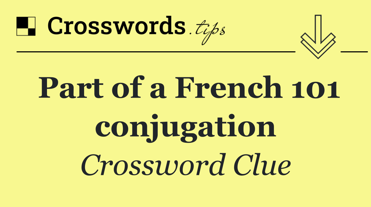 Part of a French 101 conjugation
