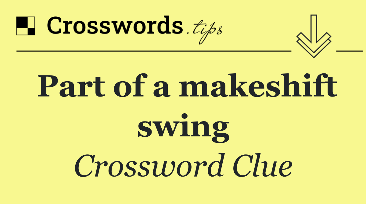 Part of a makeshift swing