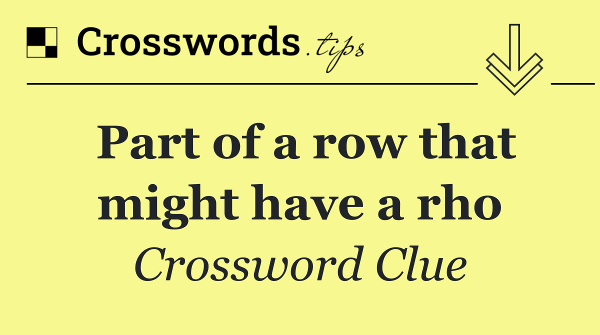 Part of a row that might have a rho