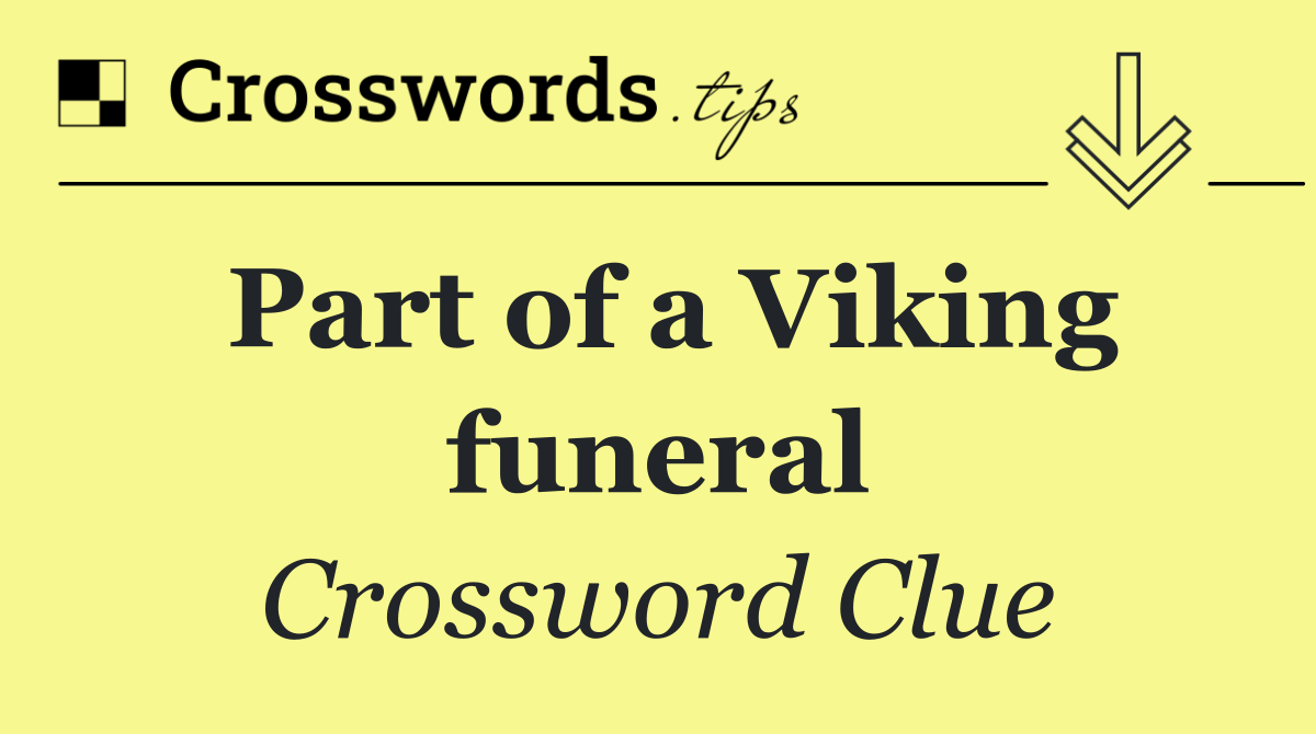 Part of a Viking funeral