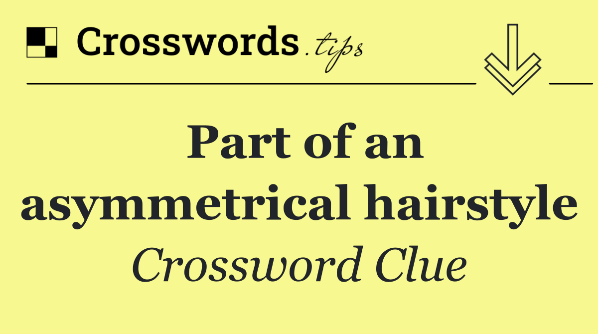 Part of an asymmetrical hairstyle