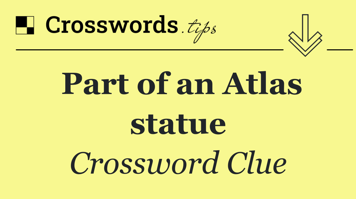 Part of an Atlas statue