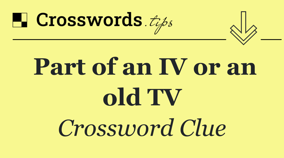 Part of an IV or an old TV