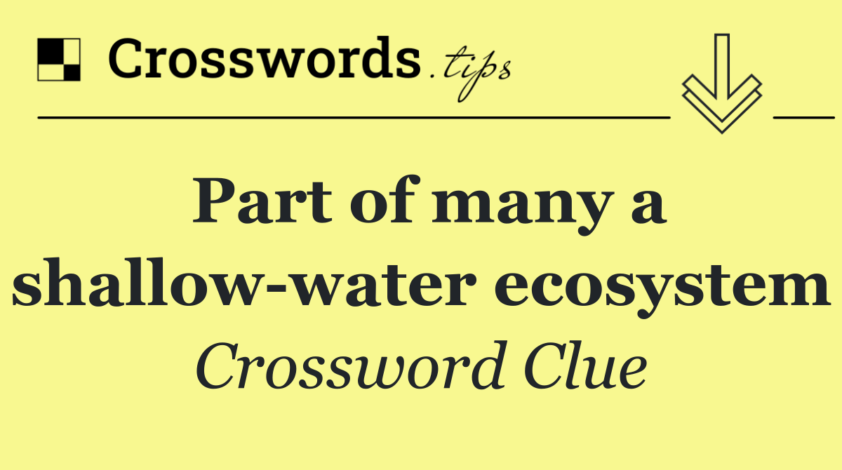 Part of many a shallow water ecosystem
