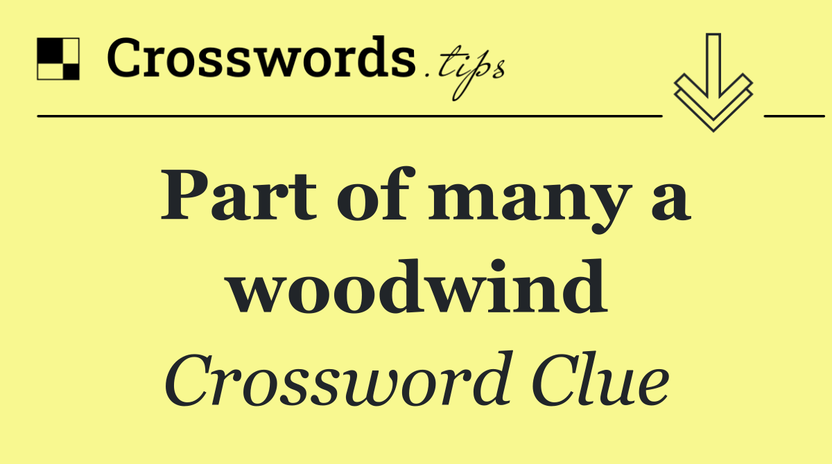 Part of many a woodwind