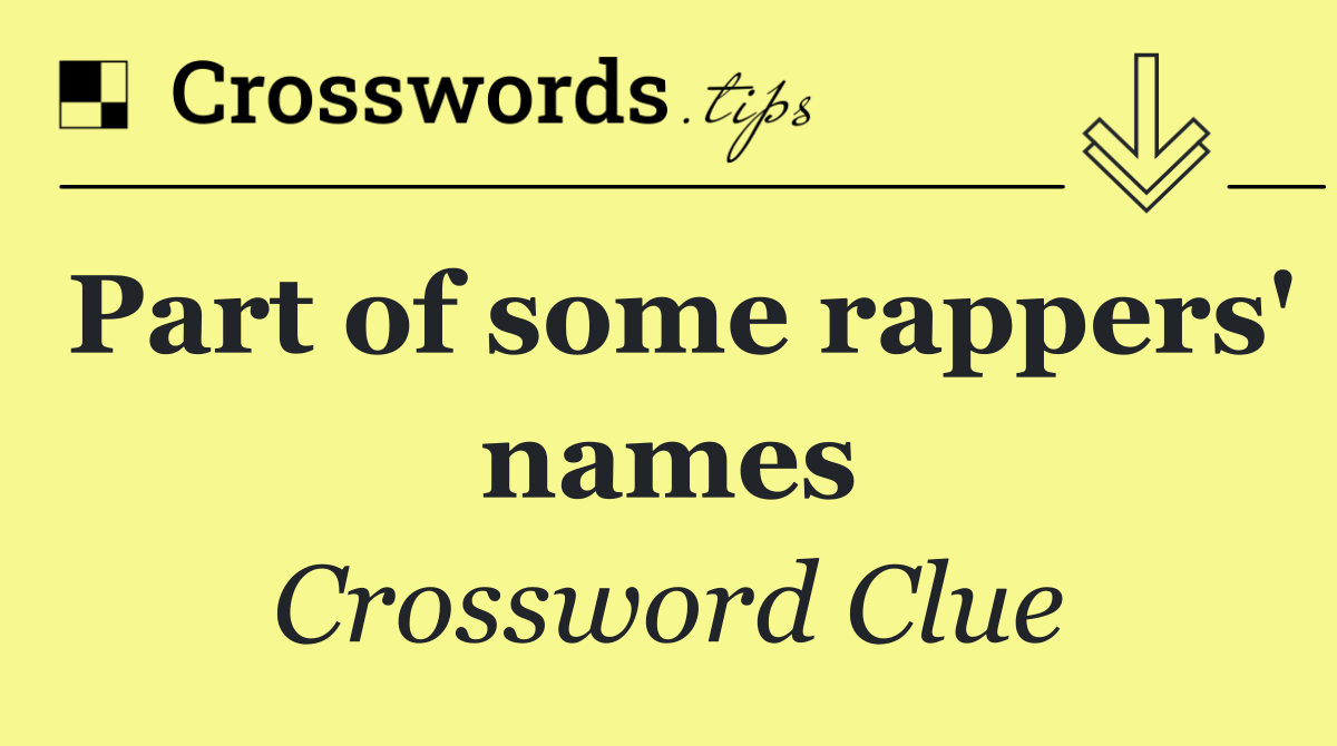 Part of some rappers' names