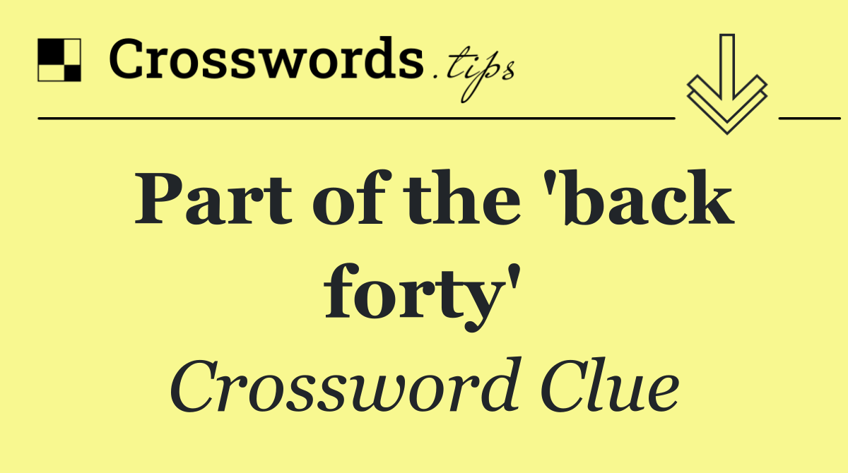 Part of the 'back forty'