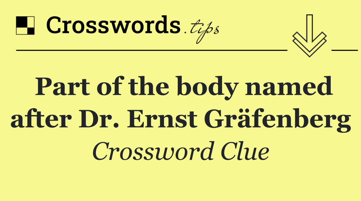 Part of the body named after Dr. Ernst Gräfenberg