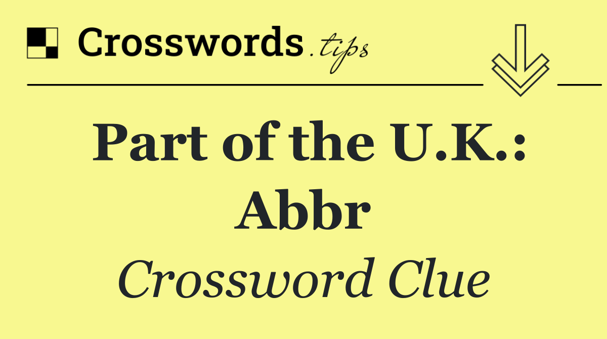 Part of the U.K.: Abbr