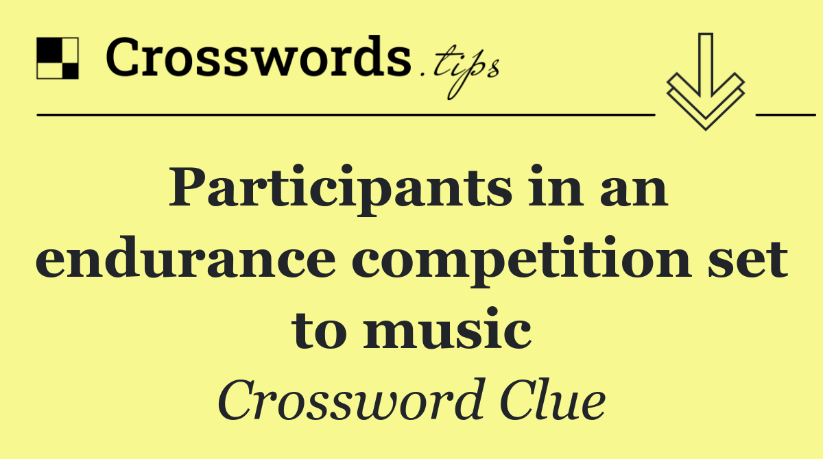 Participants in an endurance competition set to music